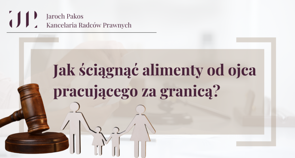 jak uzyskać alimenty od ojca za granicą