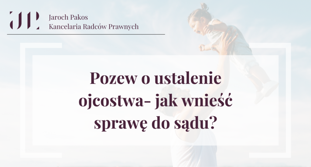 Pozew o ustalenie ojcostwa – jak wnieść sprawę do sądu?