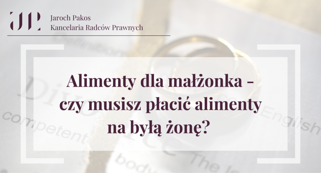 Alimenty dla małżonka - czy musisz płacić alimenty na byłą żonę?