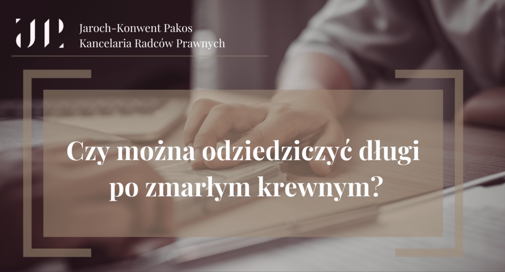 Czy można odziedziczyć długi po zmarłym krewnym?