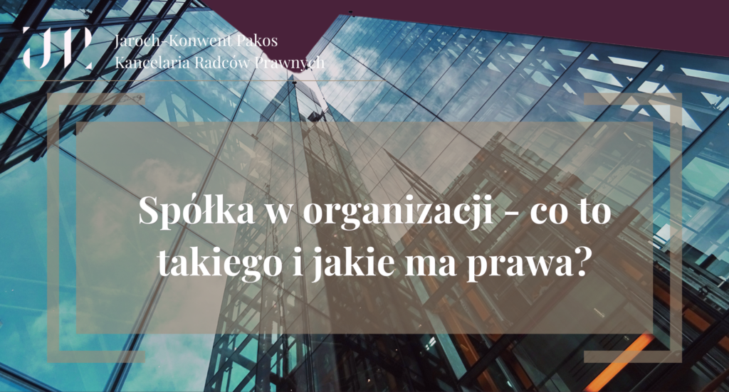 Spółka w organizacji - co to takiego i jakie ma prawa?